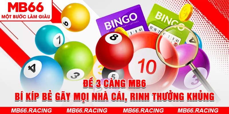 Đề 3 Càng MB66 - Bí Kíp Bẻ Gãy Mọi Nhà Cái Rinh Thưởng Khủng