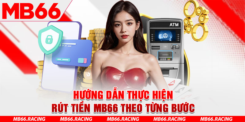 Hướng dẫn thực hiện rút tiền MB66 theo từng bước 