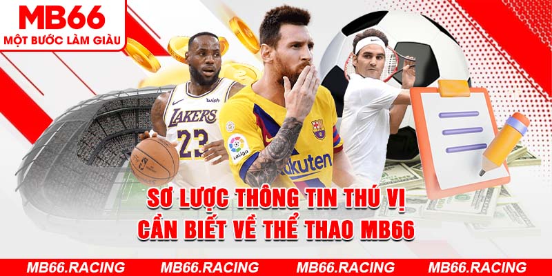 Sơ lược thông tin thú vị cần biết về Thể thao MB66