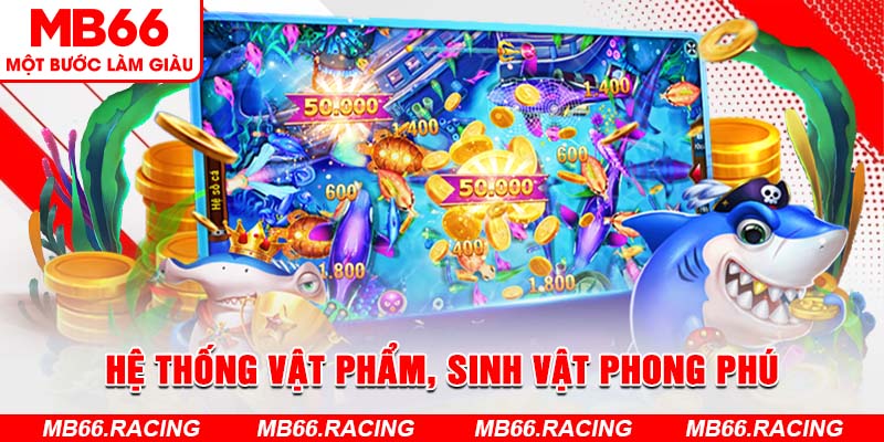 Hệ thống vật phẩm, sinh vật phong phú